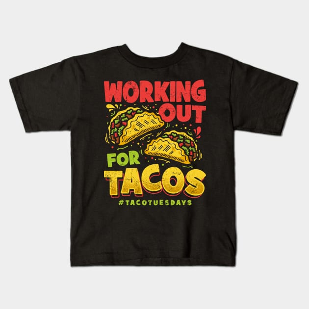 Working Out For Tacos Kids T-Shirt by KDNJ
